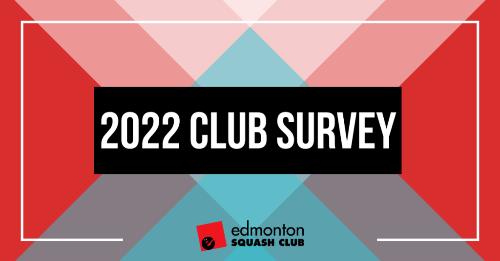 2022 ESC Member Survey Edmonton Squash Club